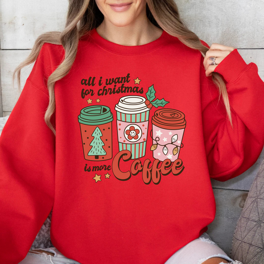 All I want for Christmas is more coffee Crewneck Pullover Sweatshirt