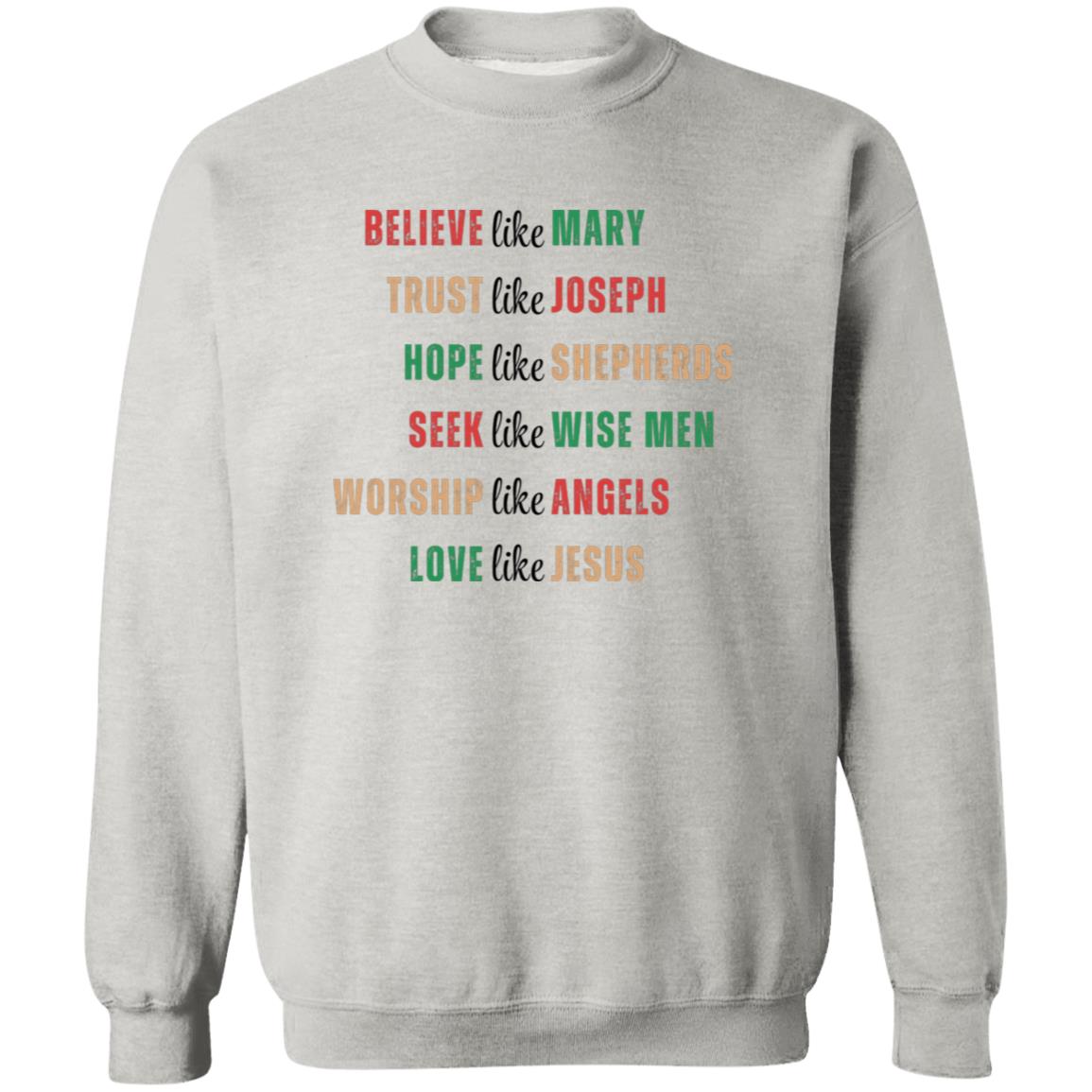 Christmas Faith Gift Believe Like Mary Jesus  Crewneck Pullover Sweatshirt