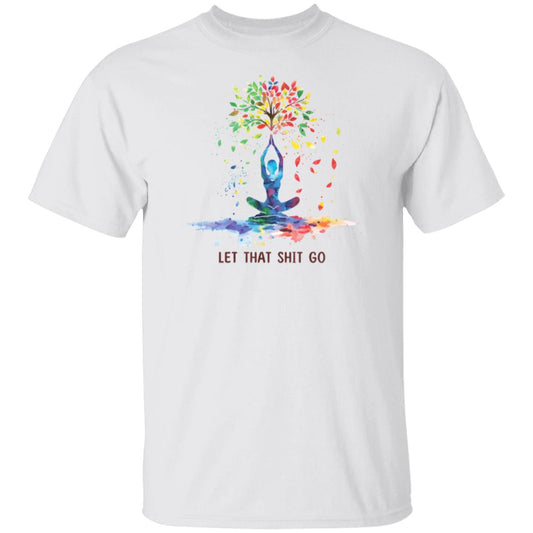 Let That Shit Go T-Shirt