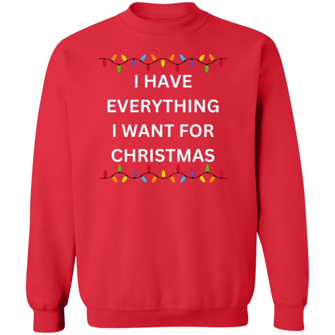 Couple- I Have Everything I Want For Christmas Crewneck Pullover Sweatshirt