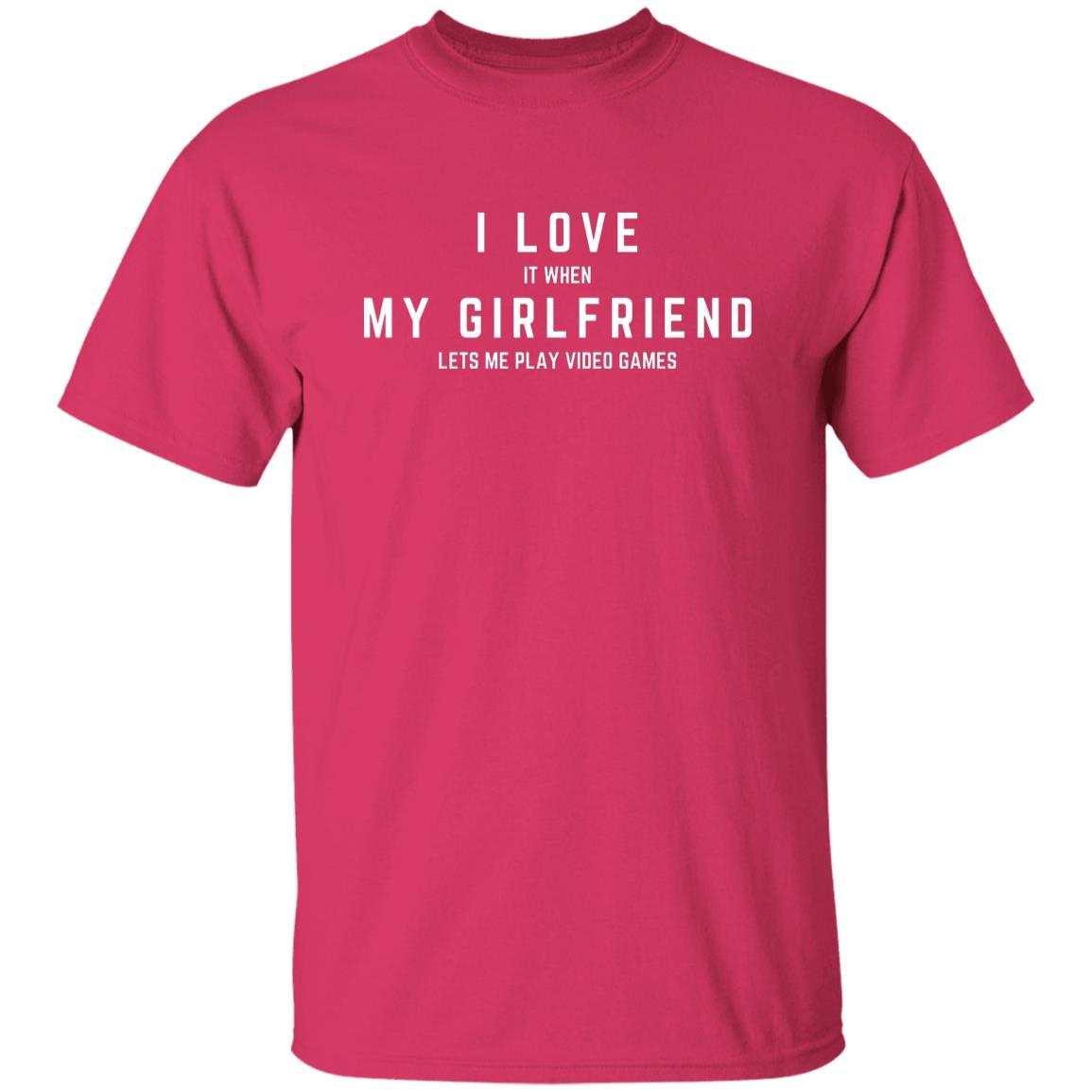 I LOVE (it when) MY GIRLFRIEND (lets me play video games)T-Shirt