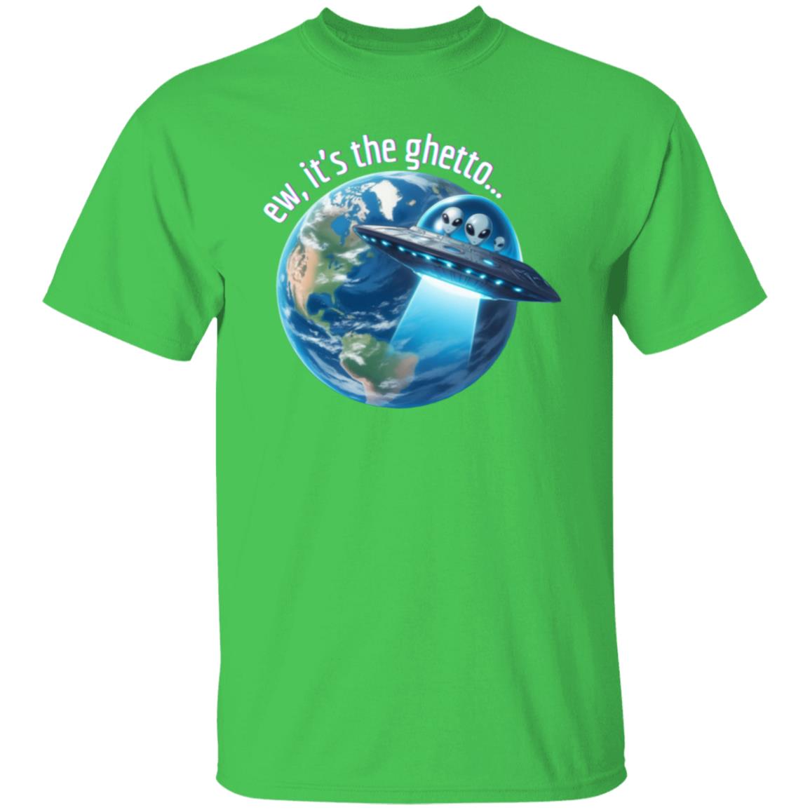 ew, it's the ghetto (Earth) T-Shirt