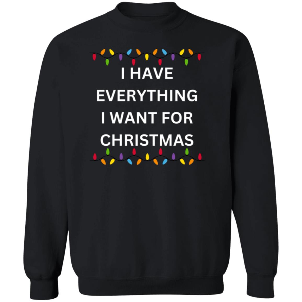 Couple- I Have Everything I Want For Christmas Crewneck Pullover Sweatshirt