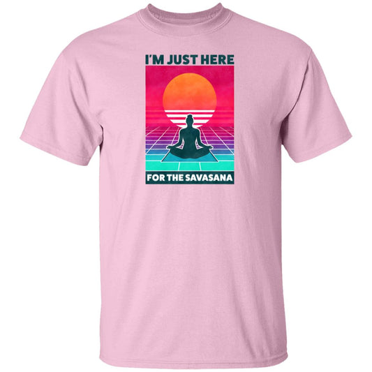 I'm Just Here For The Savasana T-Shirt