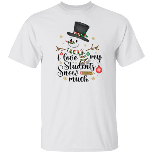 I Love My Students SNOW Much T-Shirt