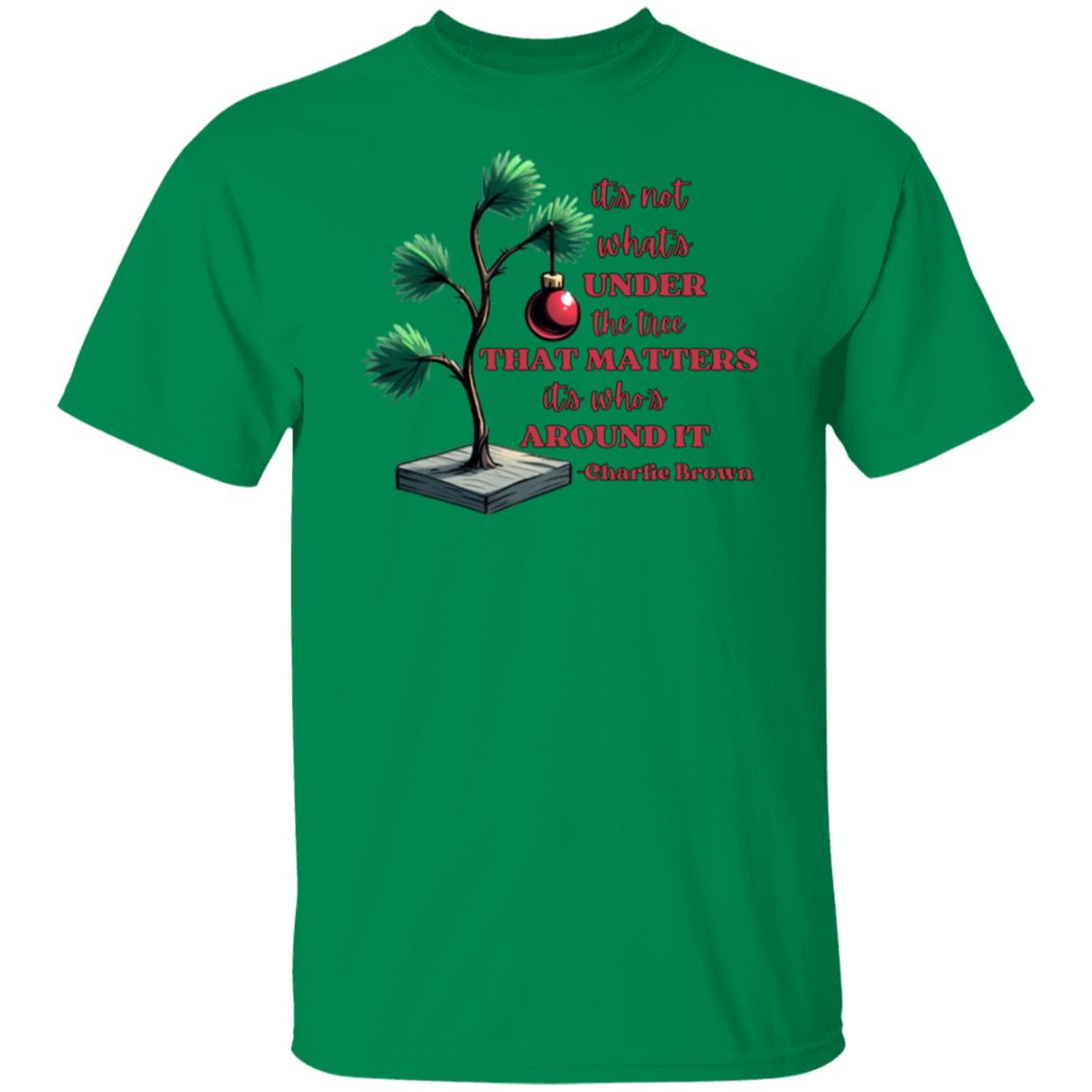 It's not what's under the tree that matters it's who's around it Christmas T-Shirt