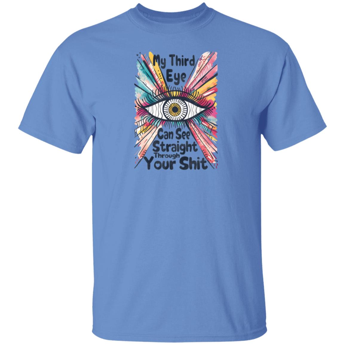 My Third Eye Can See Through Your Shit T-Shirt