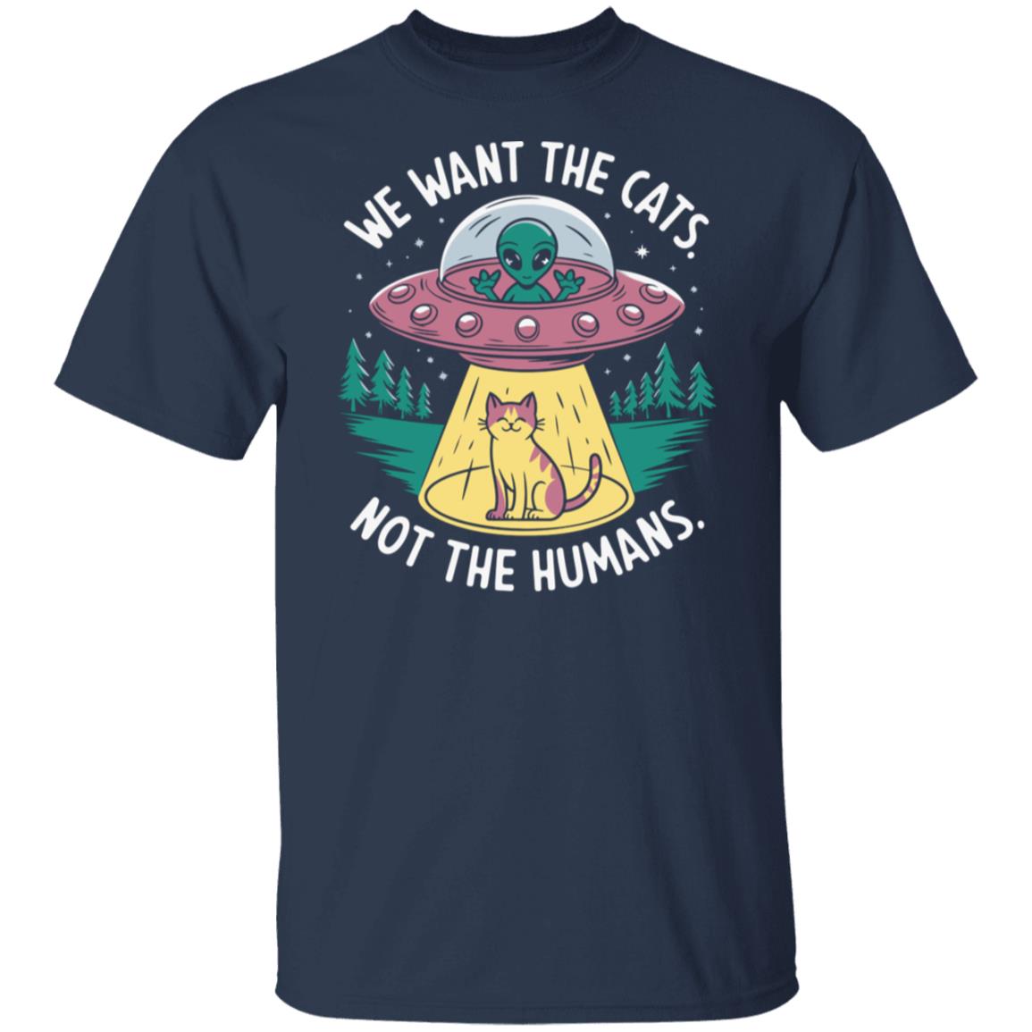 We Want The Cats Not The Humans Alien T-Shirt