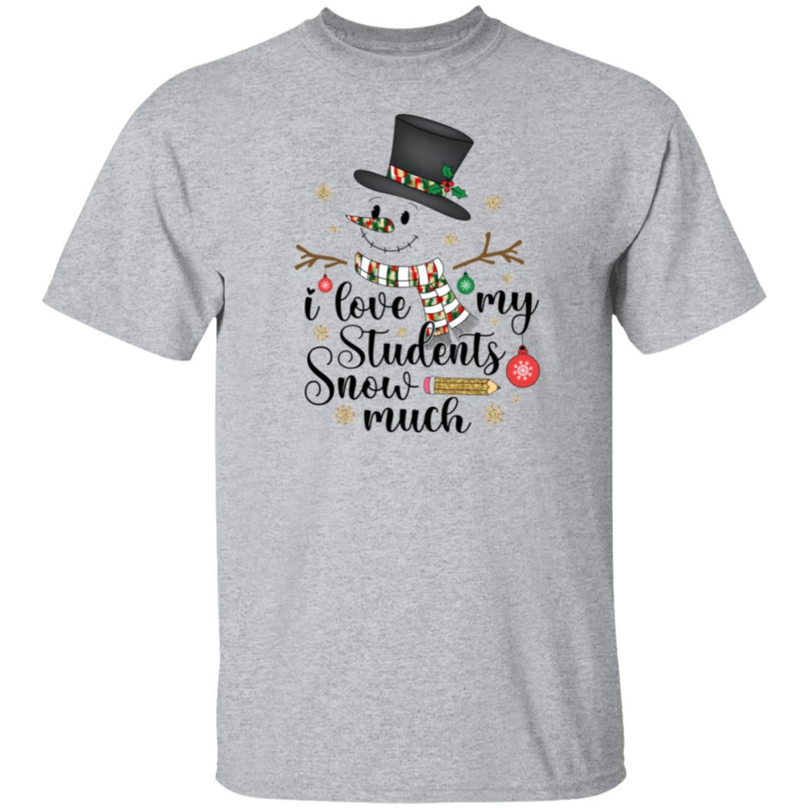 I Love My Students SNOW Much T-Shirt