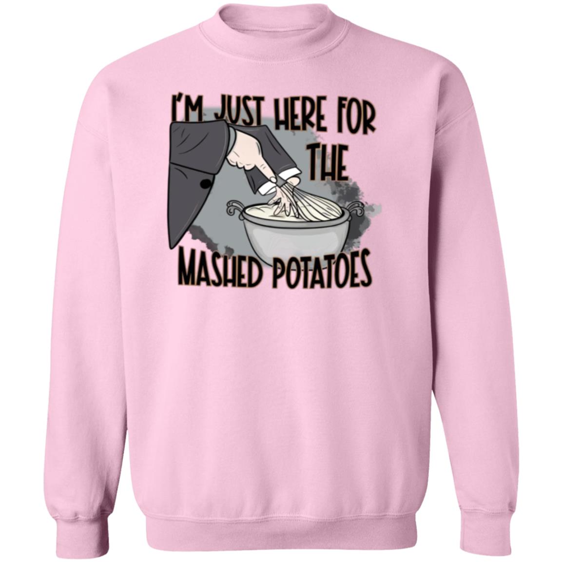 I'm Just Here For The Mashed Potatoes Thanksgiving Christmas Crewneck Pullover Sweatshirt